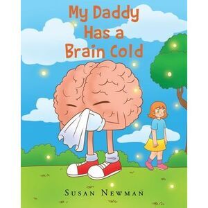 My Daddy Has a Brain Cold -- Susan Newman